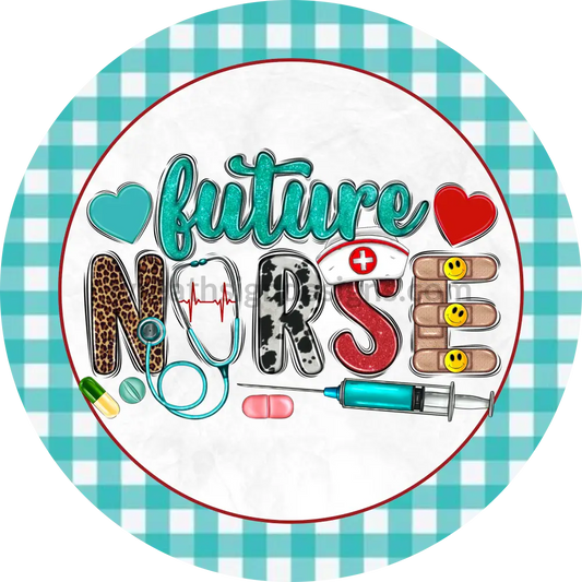 Future Nurse-Round Health Care Metal Sign 8