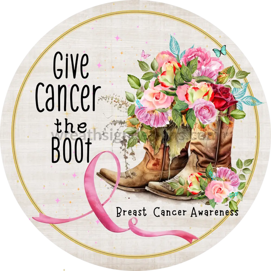 Give Cancer The Boot- Breast Awareness Round Metal Wreath Sign 6