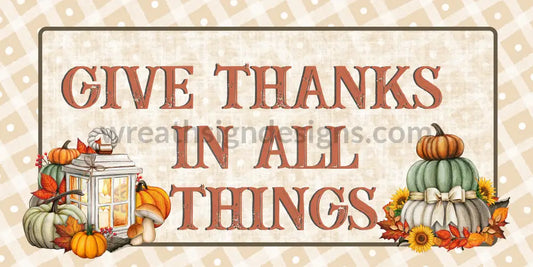 Give Thanks In All Things Fall Metal Wreath Sign 12X6 Metal Sign