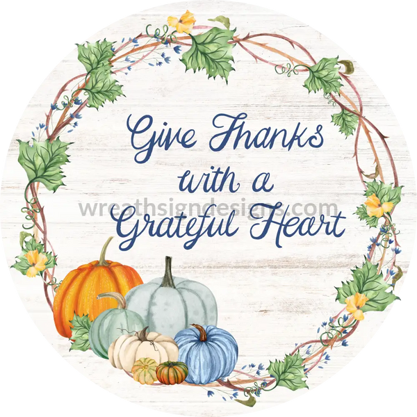 Give Thanks With A Grateful Heart Fall-Thanksgiving Wreath Sign 6
