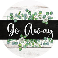 Go Away-White Wood And Greenery-Metal Sign 8