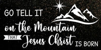 Go Tell It On The Mountain That Jesus Christ Is Born 12X6 Black- Ribbon Match