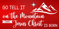 Go Tell It On The Mountain That Jesus Christ Is Born 12X6 Red- Ribbon Match
