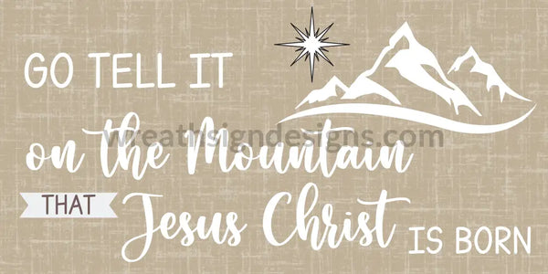 Go Tell It On The Mountain That Jesus Christ Is Born 12X6 Tan- Ribbon Match