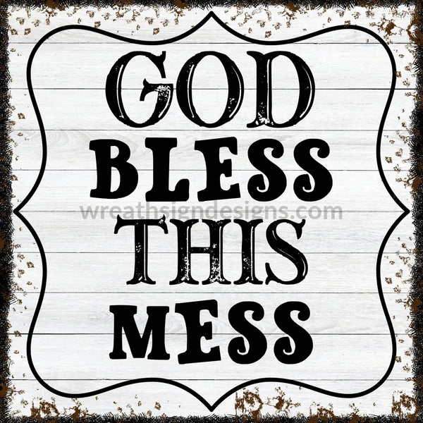 God Bless This Mess - Round Metal Wreath Signs 8 Square