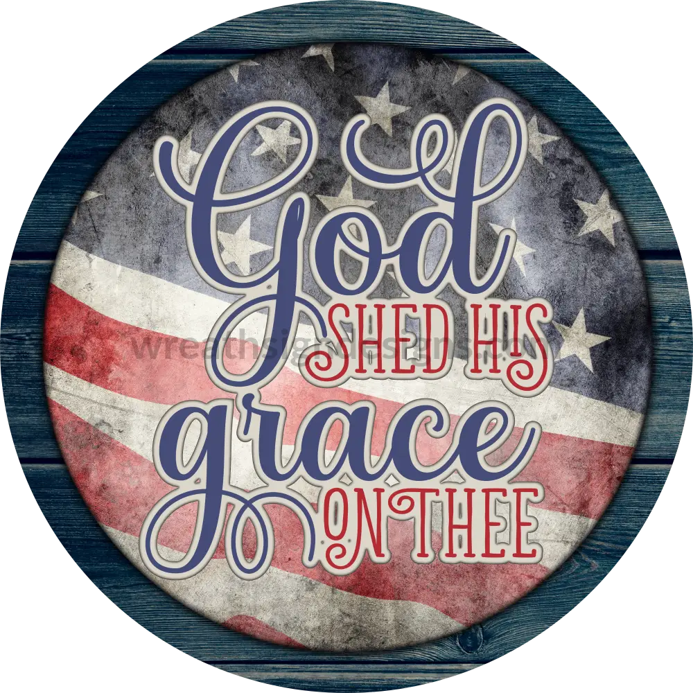 God Shed His Grace On Thee Rustic Blue Wood-Circle Metal Sign 8 Circle