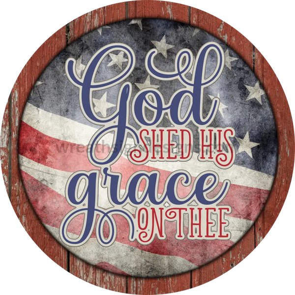 God Shed His Grace On Thee Rustic Red Wood-Circle Metal Sign 8 Circle