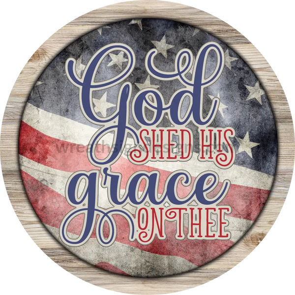 God Shed His Grace On Thee Rustic White Wood-Circle Metal Sign 8 Circle