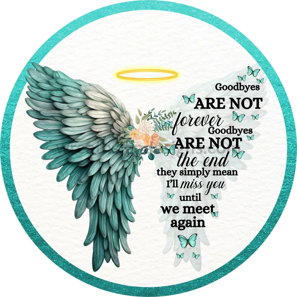 Goodbyes Are Not Forever Teal Angel Wings- Memorial-Loss Metal Sign 8