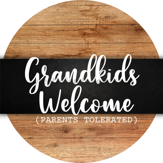 Grandkids Welcome-Parents Tolerated- Metal Sign