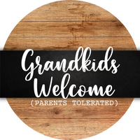Grandkids Welcome-Parents Tolerated- Metal Sign