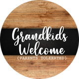 Grandkids Welcome-Parents Tolerated- Metal Sign 8 Circle
