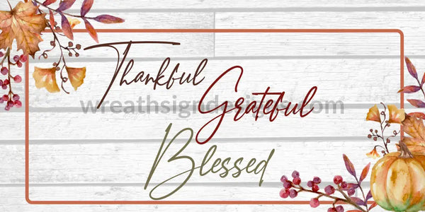 Grateful Thankful Blessed 12X6 Metal Sign