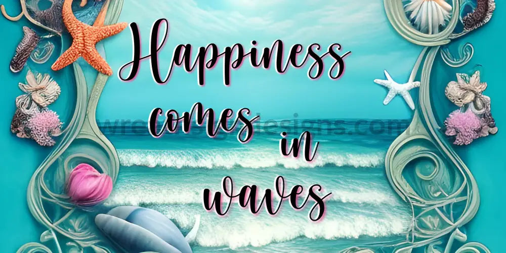 Happiness Comes In Waves Nautical Beach Wreath Sign - 12X6’ Metal Sign