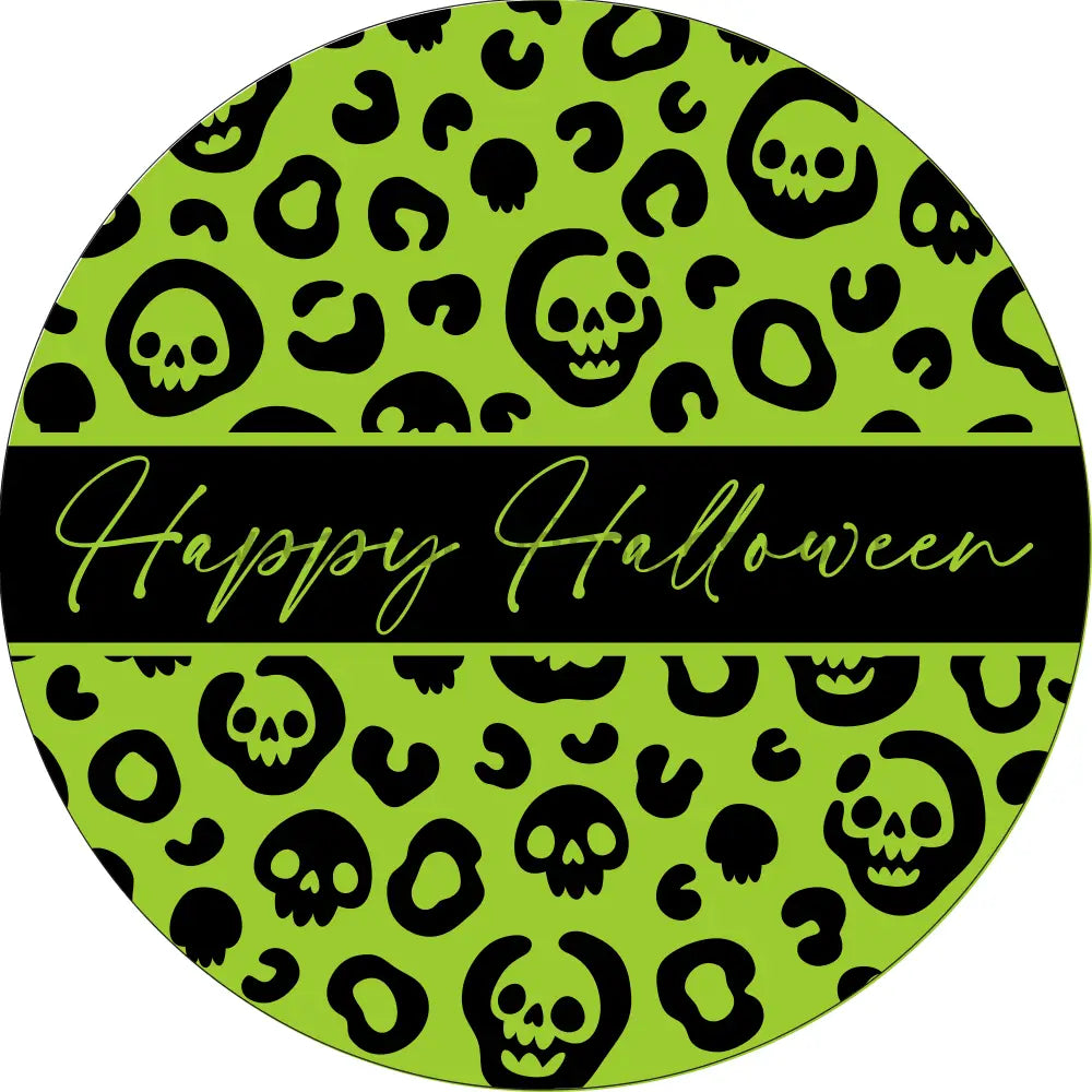 Happy Halloween Skeleton Circle Green- Halloween- Metal Sign 6 Circle