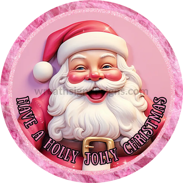 Have A Holly Jolly Christmas 3D Pink Santa Round Wreath Sign 6