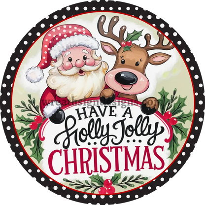 Have a Holly Jolly Christmas Reindeer and Santa Round Christmas Metal Wreath SignMS-1386 11.75’’
