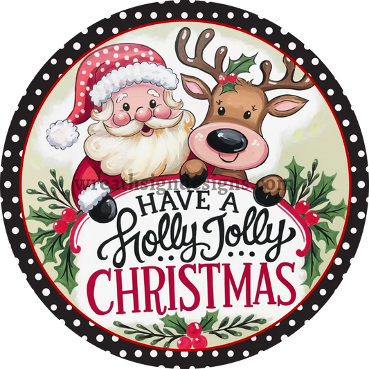 Have a Holly Jolly Christmas Reindeer and Santa Round Christmas Metal Wreath SignMS-1386