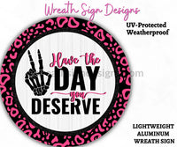 Have The Day You Deserve Sarcastic Metal Wreath Sign 8