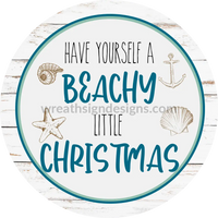 Have Yourself A Beachy Little Christmas- Beach Christmas Winter Wreath Sign-Metal Sign 6
