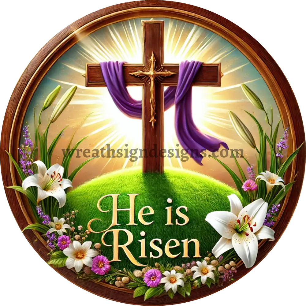 He Is Risen Hillside Cross And Lillies-Christian Faith Metal Wreath Sign 6’’ Circle