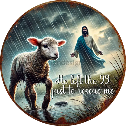 He Left The 99 To Rescue Me Lamb Christian Metal Sign 11.75’’