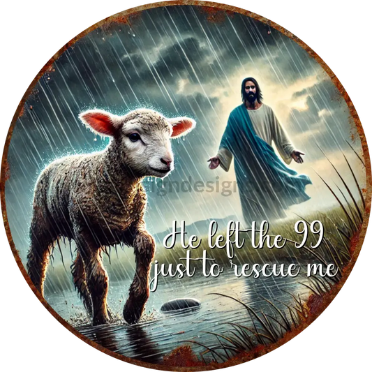 He Left The 99 To Rescue Me Lamb Christian Metal Sign