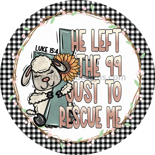 He Left The 99 To Rescue Me Lamb Christian Metal Sign