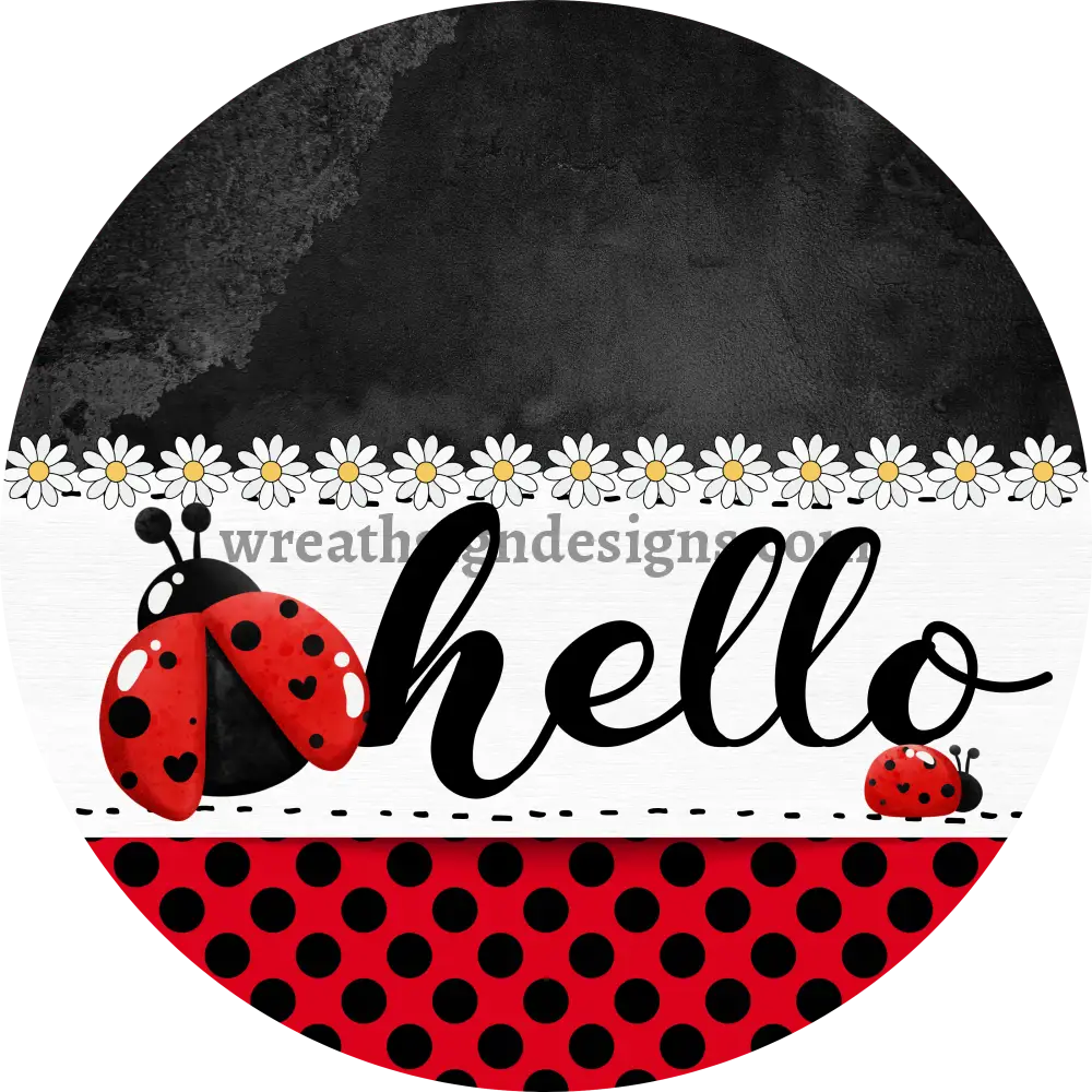 Hello Ladybug and daisies Metal Wreath Sign MS-1207 11.75’’