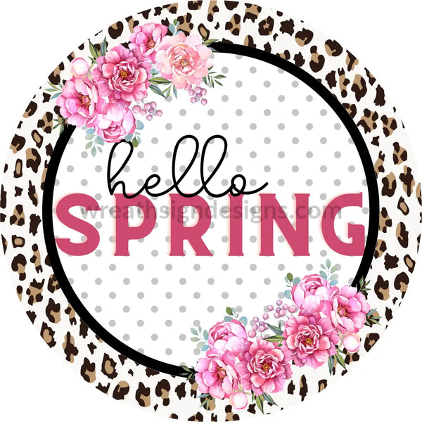 Hello Spring Leopard And Peonies- Metal Sign 8 Circle