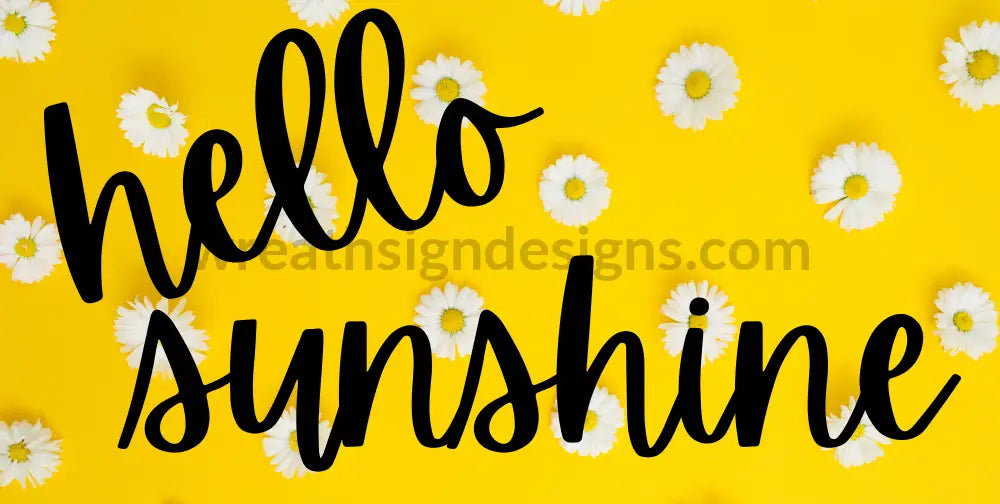 Hello Sunshine- Daisies- Sunflower Metal Sign