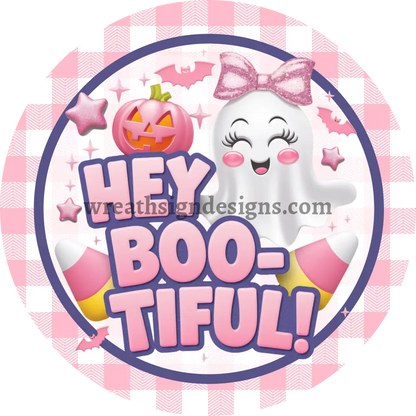Hey Boo-tiful Pink Ghost Halloween Wreath Sign MS-1358 6’’ Circle