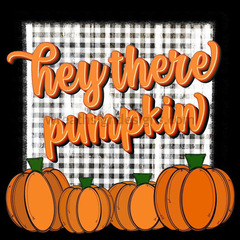 Hey There Pumpkin Black And Plaid Metal Sign 10