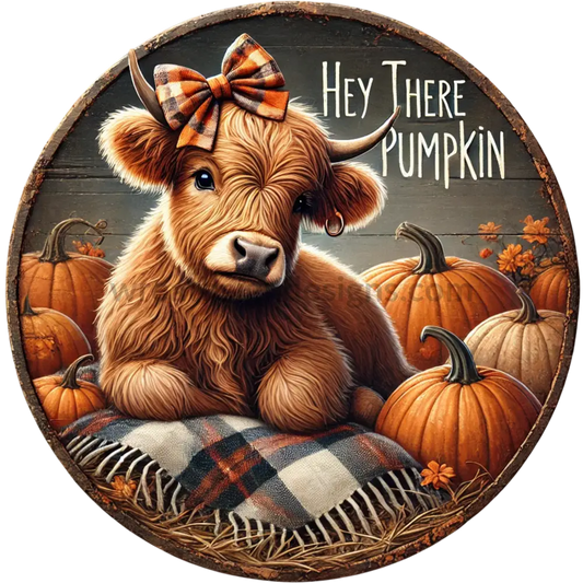 Hey There Pumpkin Fall Highland Metal Wreath Sign 6’’