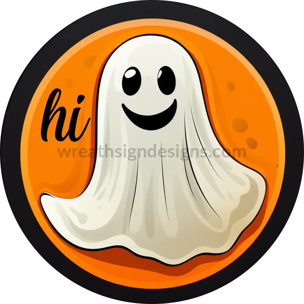 Hi Friendly Halloween Ghost- Halloween- Metal Sign 6 Circle