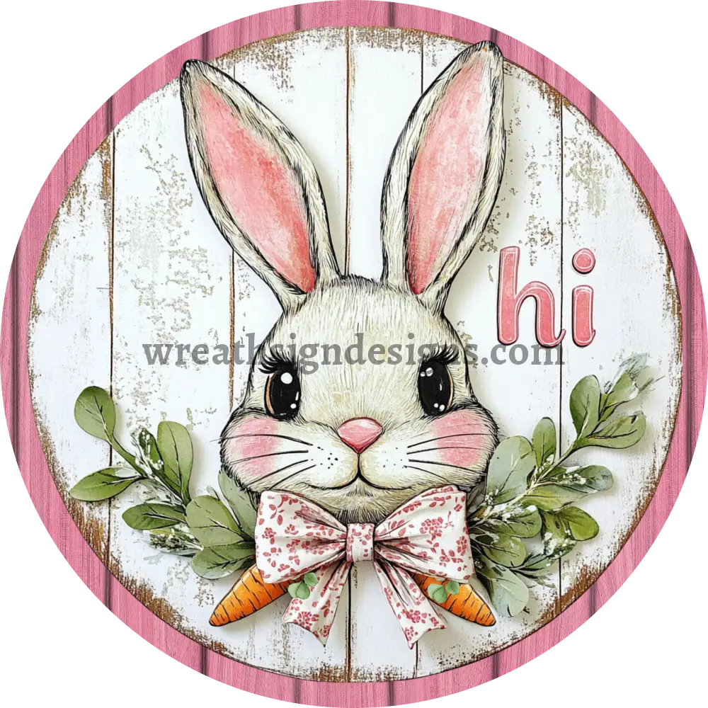 Hi Spring Pink Bunny - Round Metal Easter Wreath Sign 11.75’’