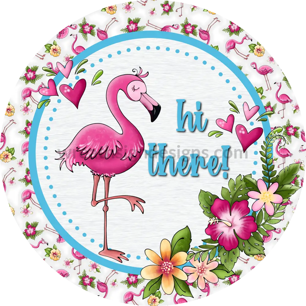 Hi There Flamingo Metal Wreath Sign 6 8X12