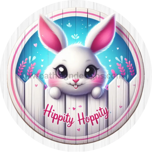 Hippity Hoppity Easter Bunny-Metal Wreath Sign 8’