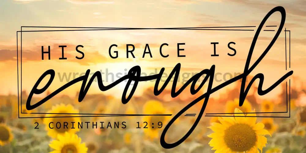 His Grace Is Enough- Sunset And Sunflowers 12X6-Christian Faith Metal Wreath Sign 12X6 Metal Sign