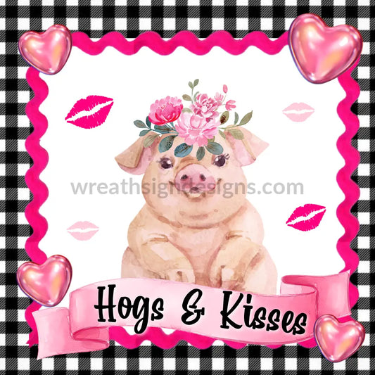 Hogs & Kisses Valentine Pig- Metal Wreath Sign