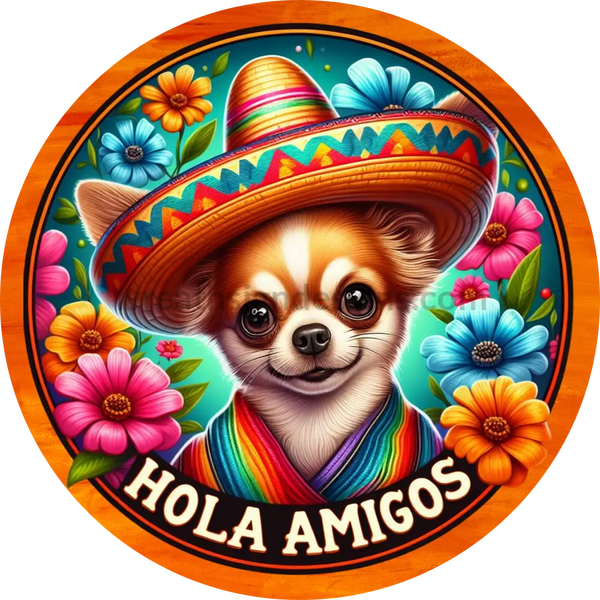 Hola Amigos Fiesta Chihuahua Cinco De Mayo - Metal Wreath Sign 6’