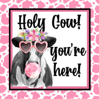Holy Cow- Youre Here- Pink Cow Print Square 8