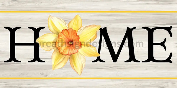 Home Daffodil Spring- Metal Wreath Sign 12X6 Metal Sign