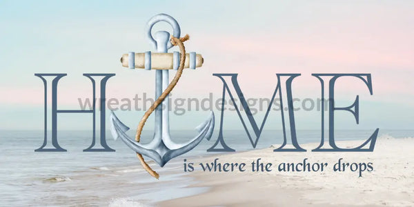 Home Is Where The Anchor Drops Nautical Beach Wreath Sign- 12X6 Metal Sign