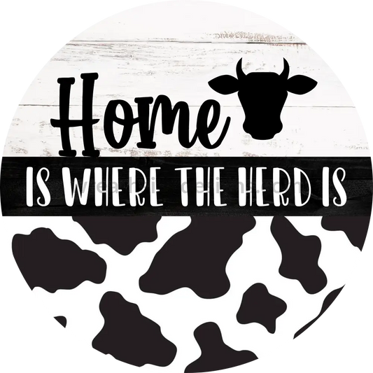 Home Is Where The Herd Is-Cow Print Metal Sign 8 Cicle