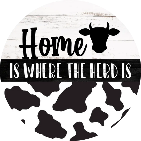 Home Is Where The Herd Is-Cow Print Metal Sign 8 Cicle