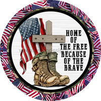 Home Of The Free Because Brave Military Boots And Cross- 4Th July-Independence Day Metal Sign 8