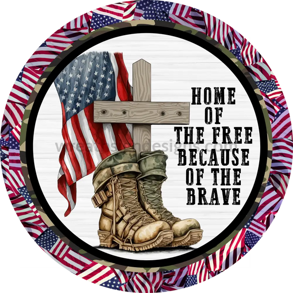 Home Of The Free Because Brave Military Boots And Cross- 4Th July-Independence Day Metal Sign 8