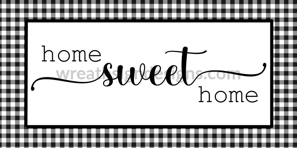 Home Sweet Black Gingham-12X6 Metal Sign