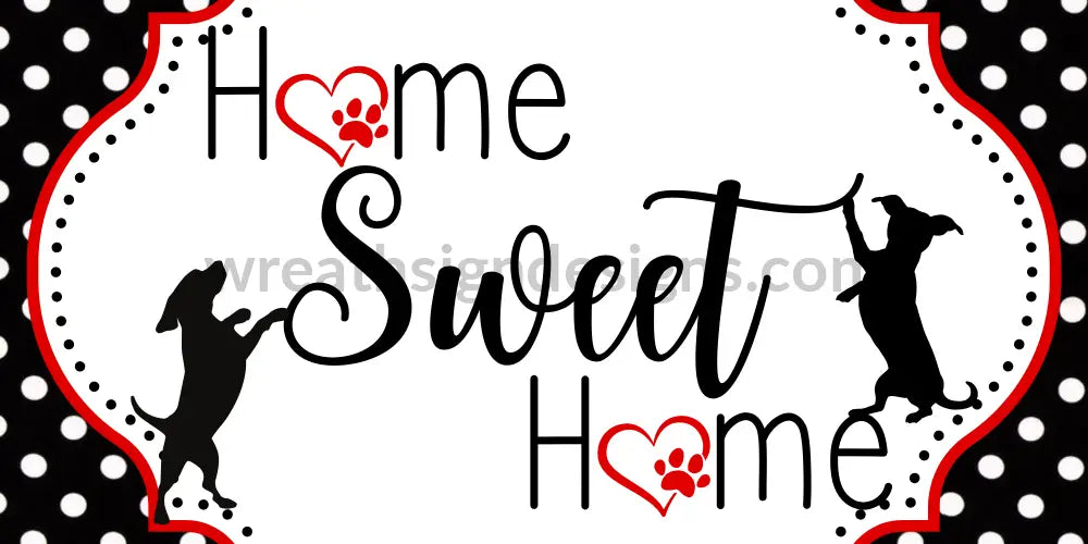 Home Sweet Dog Sign Red And Black- 6X12- Metal